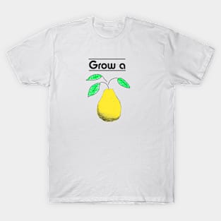 Grow a PEAR T-Shirt